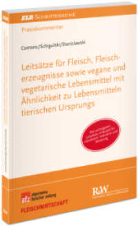 Leitsätze für Fleisch, Fleischerzeugnisse sowie vegane und vegetarische Lebensmittel mit Ähnlichkeit zu Lebensmitteln ti : Die wichtigsten Leitsätze erläutert für Handwerk, Industrie und Beratung (ZLR-Schriftenreihe) （1. Aufl. 2023. 2023. XIV, 251 S. 21 cm）