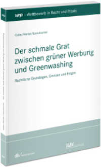 Der schmale Grat zwischen grüner Werbung und Greenwashing : Rechtliche Grundlagen, Grenzen und Folgen (Schriftenreihe Wettbewerb in Recht und Praxis) （1. Aufl. 2024. 2023. XII, 150 S. 21 cm）