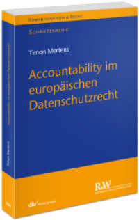 Accountability im europäischen Datenschutzrecht (Kommunikation & Recht) （1. Auflage 2023. 2023. XVIII, 546 S. 21 cm）