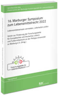 16. Marburger Symposium zum Lebensmittelrecht 2022 : Lebensmittelverluste vermeiden, Lieferketten prüfen (Schriftenreihe des Fördervereins der Marburger Forschungsstelle für Lebensmittelrecht) （1. Auflage 2023. 2023. 72 S. 21 cm）