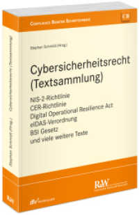 Cybersicherheitsrecht (Textsammlung) : NIS-2-Richtlinie, CER-Richtlinie, Digital Operational Resilience Act, eIDAS-Verordnung, BSI Gesetz und viele weitere Texte (CB - Compliance Berater Schriftenreihe) （1. Auflage 2024. 2023. 525 S. 21 cm）