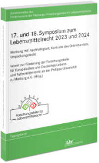 17. und 18. Symposium zum Lebensmittelrecht 2023 und 2024 : Werbung mit Nachhaltigkeit, Kontrolle des Onlinehandels, Verpackungsrecht (Schriftenreihe des Fördervereins der Marburger Forschungsstelle für Lebensmittelrecht) （1. Auflage 2025. 2025. VIII, 87 S. 21 cm）
