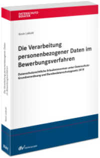 Die Verarbeitung personenbezogener Daten im Bewerbungsverfahren : Datenschutzrechtliche Erlaubnisnormen unter Datenschutz-Grundverordnung und Bundesdatenschutzgesetz 2018 (Datenschutz-Berater) （1. Aufl. 2024. 2024. 600 S. 21 cm）
