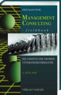 Management Consulting Fieldbook : Die Ansätze der großen Unternehmensberater （2. Aufl. 2003. XVII, 435 S. m. Abb. 23 cm）