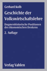 Geschichte der Volkswirtschaftslehre : Dogmenhistorische Positionen des &ouml;konomischen Denkens （2. Aufl. 2004. XII, 219 S. 23,5 cm）