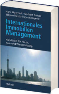 Internationales Immobilienmanagement : Handbuch für Praxis, Aus- und Weiterbildung （2007. XIV, 767 S. m. zahlr. Abb. 24,5 cm）