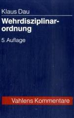 Wehrdisziplinarordnung, Kommentar (Vahlens Kommentare) （5., neubearb. Aufl. 2009. XXII, 952 S. 20 cm）