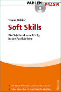 Soft Skills， m. CD-ROM : Die Schlüssel zum Erfolg in der Fachkarriere. Die besten Methoden und Tools für Praktiker. Sofort einsetzbar im Projekt und Arbeitsalltag (Vahlen Praxis)