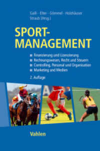 Sportmanagement : Finanzierung und Lizenzierung. Rechnungswesen， Recht und Steuern. Controlling， Personal und Organisation. Marketing und Medien