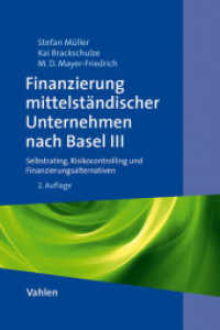 Finanzierung mittelständischer Unternehmen nach Basel III, m. CD-ROM : Selbstrating, Risikocontrolling, Finanzierungsalternativen （2. Aufl. 2011. XIV, 306 S. Mit Begleit CD-ROM. 240 mm）