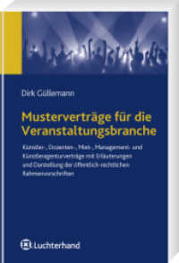 Musterverträge für die Veranstaltungsbranche : Künstler-, Dozenten-, Miet-, Management- und Künstleragenturverträge mit Erläuterungen und Darstellung der öffentlich-rechtlichen Rahmenvorschriften （2009. XV, 179 S. m. Abb. 240 mm）