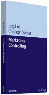 Marketing-Controlling : Systeme und Methoden für mehr Markt- und Unternehmenserfolg （3. Aufl. 2011. XVII, 474 S. m. zahlr. Abb. 240 mm）