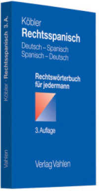 Rechtsspanisch, Deutsch-Spanisch / Spanisch-Deutsch : Deutsch-spanisches und spanisch-deutsches Rechtswörterbuch für jedermann （3. Aufl. 2012. XXIII, 352 S. 191 mm）