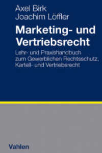 Marketing- und Vertriebsrecht : Lehr- und Praxishandbuch zum Gewerblichen Rechtsschutz， Kartell- und Vetriebsrecht