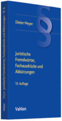 Juristische Fremdwörter, Fachausdrücke und Abkürzungen : Sowie die gängigsten Registerzeichen der ordentlichen Gerichtsbarkeit, der Staatsanwaltschaft, der Arbeitsgerichtsbarkeit sowie der wichtigsten Registerzeichen der Verwaltun （13. Aufl. 2012. VII, 276 S. 194 mm）