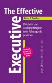 The Effective Executive : Effektivität und Handlungsfähigkeit in der Führungsrolle gewinnen. Mit e. Vorw. v. Fredmund Malik （2014. XII, 164 S. 224 mm）