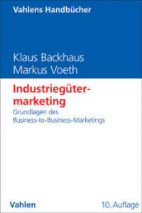 Industriegütermarketing : Grundlagen des Business-to-Business-Marketings (Vahlens Handbücher der Wirtschafts- und Sozialwissenschaften) （10. Aufl. 2014. XXII, 719 S. mit 291 Abbildungen. 240 mm）