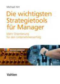 Die wichtigsten Strategietools für Manager : Mehr Orientierung für den Unternehmenserfolg
