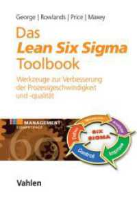 Das Lean Six Sigma Toolbook : Mehr als 100 Werkzeuge zur Verbesserung der Prozessgeschwindigkeit und -qualität （2016. IX, 275 S. mit zahlreichen Abbildungen. 240 mm）