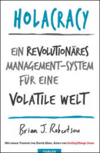 Holacracy : Ein revolutionäres Management-System für eine volatile Welt. Mit e. Vorw. v. David Allen （2016. XV, 205 S. 224 mm）