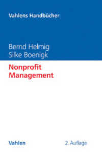 Nonprofit Management (Vahlens Handbücher der Wirtschafts- und Sozialwissenschaften) （2. Aufl. 2019. X, 246 S. mit zahlreichen Tabellen und Abbildungen. 240）