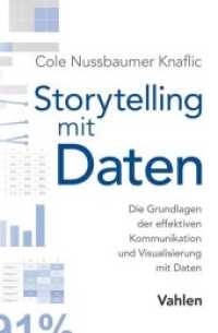 Storytelling mit Daten : Die Grundlagen der effektiven Kommunikation und Visualisierung mit Daten （2017. XVII, 226 S. m. zahlr. Grafiken. 240 mm）