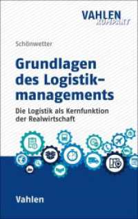 Grundlagen des Logistikmanagements : Die Logistik als Kernfunktion der Realwirtschaft (Vahlen kompakt) （2023. XXII, 354 S. mit 128 Abbildungen und 25 Tabellen. 224 mm）