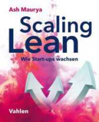 Scaling Lean : Wie Start-ups wachsen （2018. VIII, 235 S. mit zahlreichen Grafiken und Schaubildern. 260 mm）