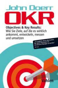 OKR : Objectives & Key Results: Wie Sie Ziele, auf die es wirklich ankommt, entwickeln, messen und umsetzen （2018. 254 S. mit Abbildungen. 240 mm）