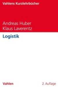 Logistik (Vahlens Kurzlehrbücher) （2. Aufl. 2018. XIV, 254 S. m. zahlr. Abb. 24 cm）