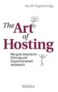The Art of Hosting : Wie gute Gespräche Führung und Zusammenarbeit verbessern （2021. 130 S. 22.4 cm）