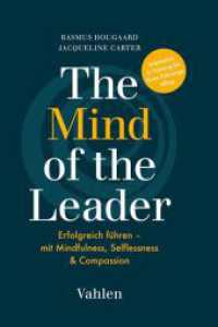 The Mind of the Leader : Wie Sie sich, Ihre Mitarbeiter und ihre Organisation zu außerordentlichen Ergebnissen führen. Achtsamkeit bei der Mitarbeiterführung （2020. 251 S. mit Abbildungen. 240 mm）