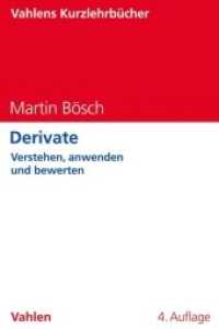Derivate : Verstehen, anwenden und bewerten (Vahlens Kurzlehrbücher) （4. Aufl. 2020. XVII, 387 S. mit zahlreichen Tabellen und Schaubildern.）