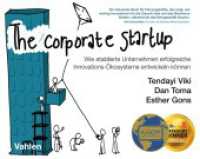 The Corporate Startup : Wie etablierte Unternehmen erfolgreiche Innovationsökosysteme entwickeln können （2020. 300 S. mit zahlreichen Abbildungen. 190 x 240 mm）