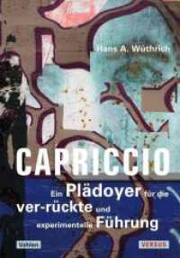 Capriccio : Ein Pl&auml;doyer f&uuml;r die ver-r&uuml;ckte und experimentelle F&uuml;hrung （2019. 157 S. 225 mm）