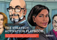 Playbook Strategie-Aktivierung : Das Standardwerk zur Beschleunigung von Strategien und Transformationen für Strategen, Organisationsentwickler, Führungskräfte und Entscheider der neuen Generation （2022. 328 S. mit 53 Abbildungen. 215 mm）