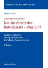 Neu im Vorsitz des Betriebsrats - Was tun? : Rechte und Pflichten, Leitung des Gremiums, Betriebliche Zusammenarbeit (Arbeitshilfen für Betriebsräte) （3. Aufl. 2021. 32 S. 297 mm）