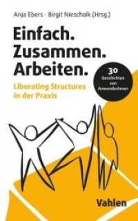 Einfach.Zusammen.Arbeiten. : Liberating Structures in der Praxis （2022. 183 S. mit zahlreichen Abbildungen. 224 mm）
