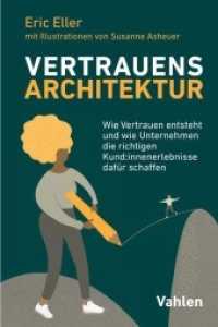 VertrauensArchitektur : Wie Vertrauen entsteht und wie Unternehmen die richtigen Kund:innenerlebnisse dafür schaffen （2022. X, 225 S. mit zahlreichen Illustrationen. 240 mm）