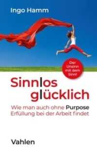 Sinnlos glücklich : Wie man auch ohne Purpose Erfüllung bei der Arbeit findet （2021. 259 S. 224 mm）