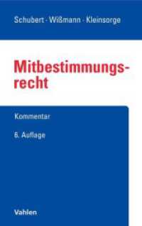 Mitbestimmungsrecht : Mitbestimmungsgesetz, Montan-Mitbestimmung, Drittelbeteiligungsgesetz, Mitbestimmung auf europäischer Ebene （6. Aufl. 2023. XXII, 1487 S. 224 mm）