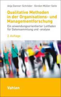 Qualitative Methoden in der Organisations- und Managementforschung : Ein anwendungsorientierter Leitfaden für Datensammlung und -analyse （2. Aufl. 2023. XI, 120 S. mit 6 Abbildungen und 9 Tabellen. 224 mm）