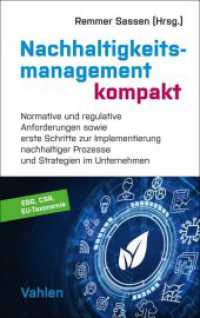 Nachhaltigkeitsmanagement kompakt : Normative und regulative Anforderungen sowie erste Schritte zur Implementierung nachhaltiger Prozesse und Strategien in Unternehmen （2023. 110 S. mit 11 Abbildungen und 6 Tabellen. 224 mm）