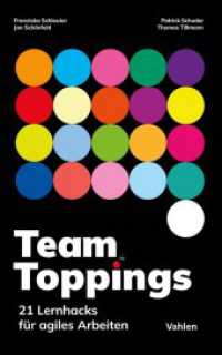 Team Toppings : 21 Lernhacks für agiles Arbeiten （2024. 184 S. mit zahlreichen graphischen Darstellungen in Farbe. 224 m）