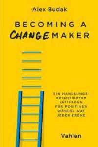 Becoming a Changemaker : Ein handlungsorientierter Leitfaden f&uuml;r positiven Wandel auf jeder Ebene （2024. 284 S. 240 mm）