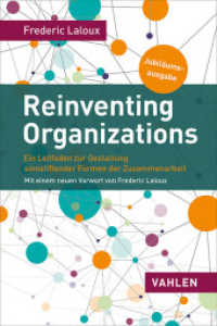 Reinventing Organizations : Ein Leitfaden zur Gestaltung sinnstiftender Formen der Zusammenarbeit （2. Aufl. 2024. 464 S. 240 mm）