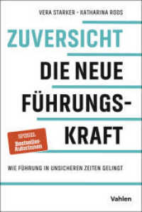 Zuversicht - Die neue Führungskraft : Wie Führung in unsicheren Zeiten gelingt （2025. X, 285 S. mit grafischen Darstellungen. 240 mm）
