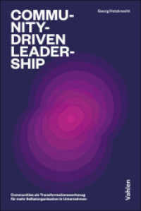 Community-driven Leadership : Communities als Transformationswerkzeug für mehr Selbstorganisation in Unternehmen. Richtig am Richtigen arbeiten （2025. 266 S. mit zahlreichen Illustrationen. 240 mm）