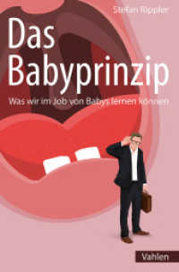 Das Babyprinzip : Was wir im Job von Babys lernen können （2025. 207 S. 194 mm）