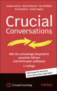 Crucial Conversations : Wie Sie schwierige Gespäche souverän führen und Vertrauen aufbauen. Werkzeuge für Momente, wenn viel auf dem Spiel steht （3. Aufl. 2026. 280 S. 224 mm）